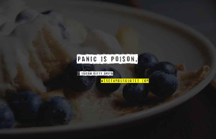 It Especially Synonyms Quotes By Lailah Gifty Akita: Panic is poison.