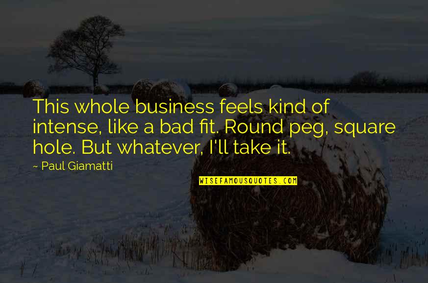 It Feels Bad Quotes By Paul Giamatti: This whole business feels kind of intense, like