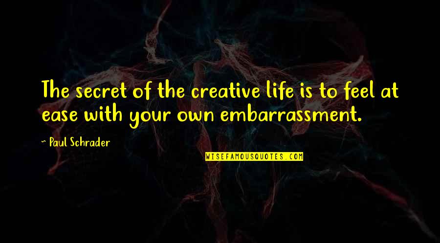 It Feels Good To Be Single Quotes By Paul Schrader: The secret of the creative life is to