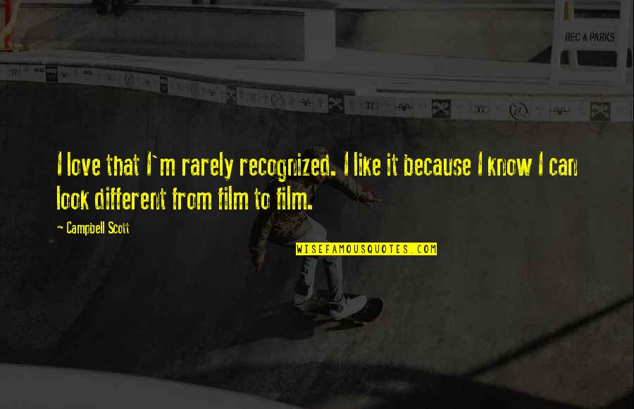 It Film Quotes By Campbell Scott: I love that I'm rarely recognized. I like