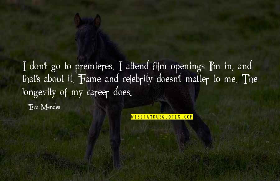 It Film Quotes By Eva Mendes: I don't go to premieres. I attend film