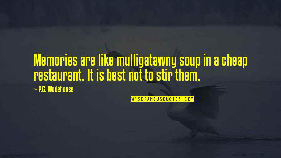 It Funny Quotes By P.G. Wodehouse: Memories are like mulligatawny soup in a cheap