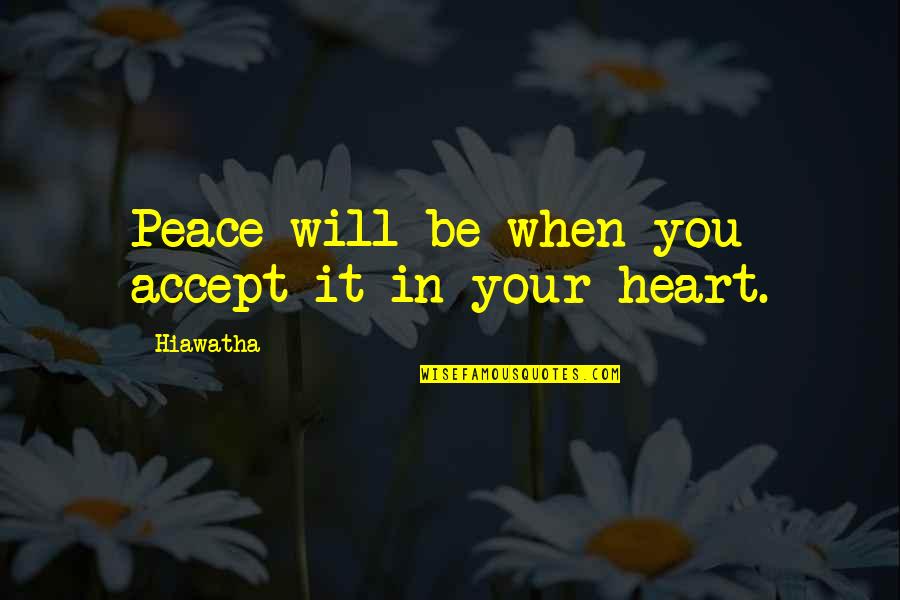 It Gets Better Tattoo Quotes By Hiawatha: Peace will be when you accept it in