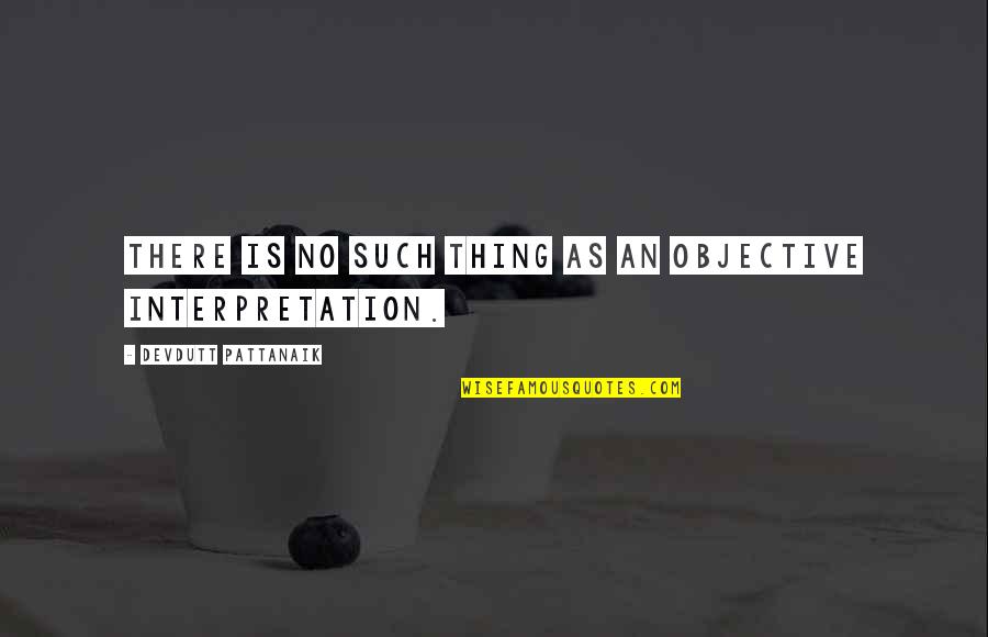 It Gets Worse Before It Gets Better Quote Quotes By Devdutt Pattanaik: There is no such thing as an objective