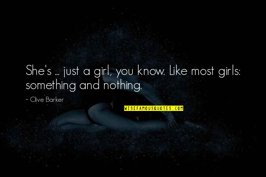 It Had To Be You Movie Quote Quotes By Clive Barker: She's ... just a girl, you know. Like