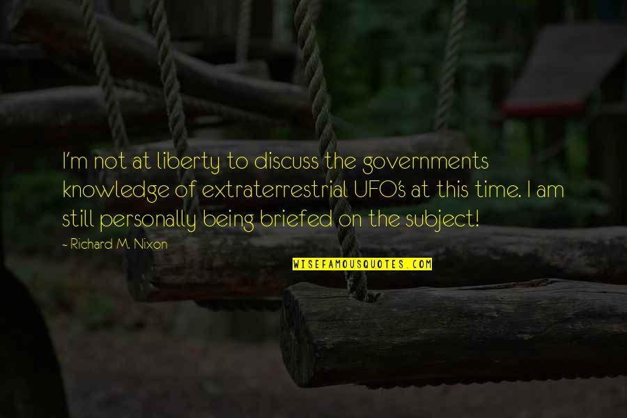 It Happened On 5th Avenue Quotes By Richard M. Nixon: I'm not at liberty to discuss the governments