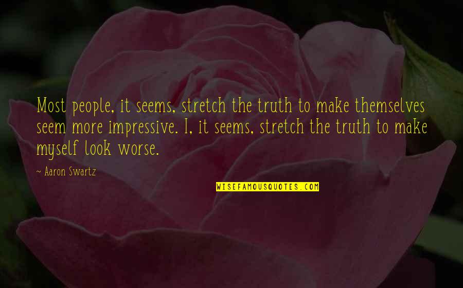 It Happened On Fifth Avenue Quotes By Aaron Swartz: Most people, it seems, stretch the truth to It Happened On Fifth Avenue Quotes By Aaron Swartz: Most people, it seems, stretch the truth to
