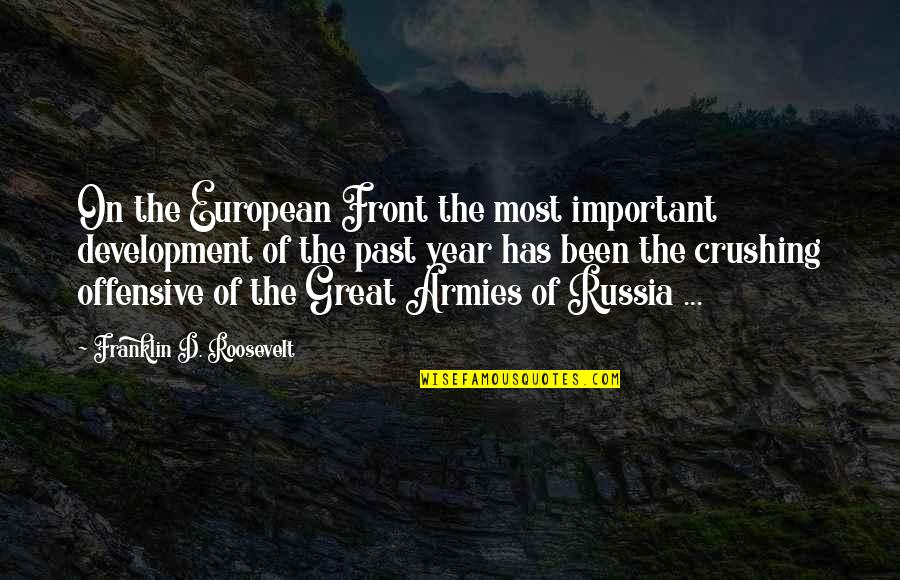 It Has Been A Year Quotes By Franklin D. Roosevelt: On the European Front the most important development