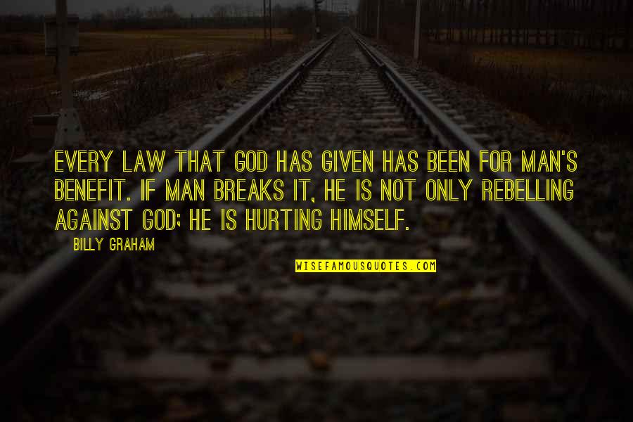It Has Been God Quotes By Billy Graham: Every law that God has given has been