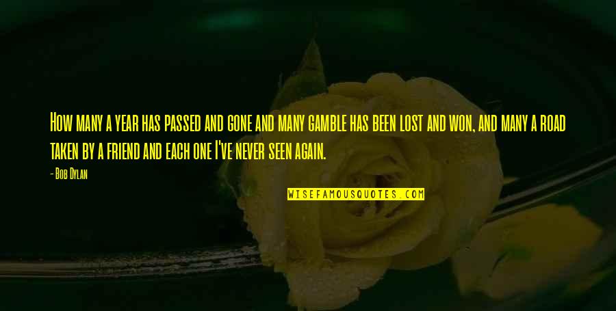 It Has Been One Year Quotes By Bob Dylan: How many a year has passed and gone