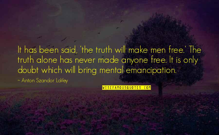 It Has Been Said Quotes By Anton Szandor LaVey: It has been said, 'the truth will make
