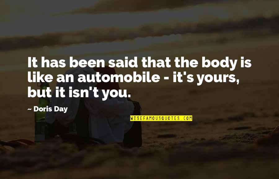 It Has Been Said Quotes By Doris Day: It has been said that the body is