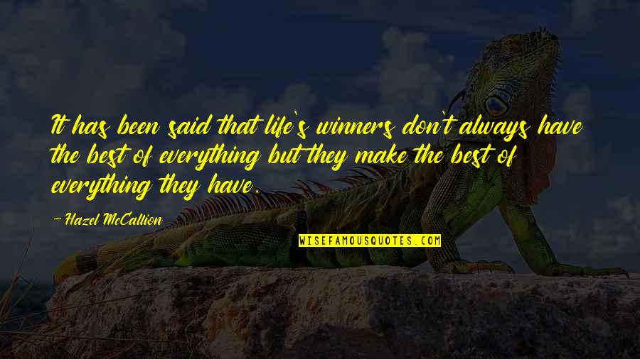 It Has Been Said Quotes By Hazel McCallion: It has been said that life's winners don't