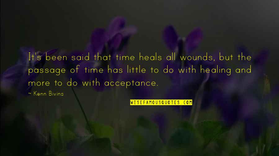 It Has Been Said Quotes By Kenn Bivins: It's been said that time heals all wounds,