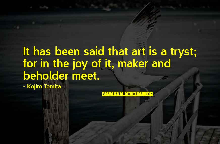 It Has Been Said Quotes By Kojiro Tomita: It has been said that art is a