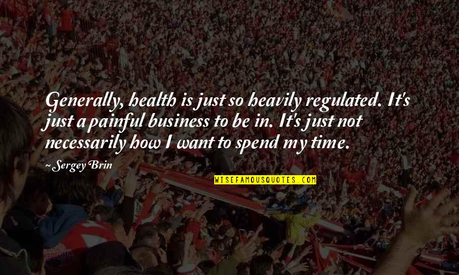 It Healthcare Quotes By Sergey Brin: Generally, health is just so heavily regulated. It's It Healthcare Quotes By Sergey Brin: Generally, health is just so heavily regulated. It's