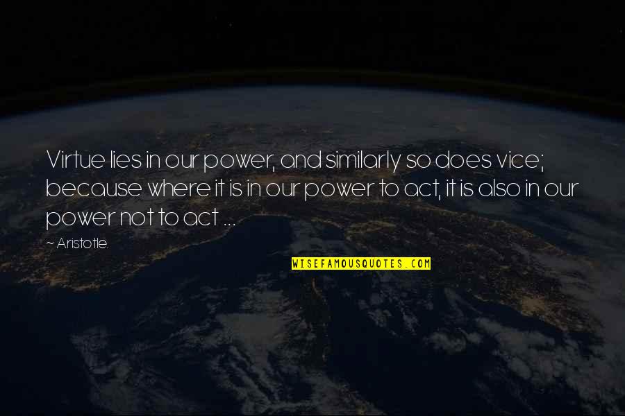 It Hurt Because It Mattered Quotes By Aristotle.: Virtue lies in our power, and similarly so It Hurt Because It Mattered Quotes By Aristotle.: Virtue lies in our power, and similarly so