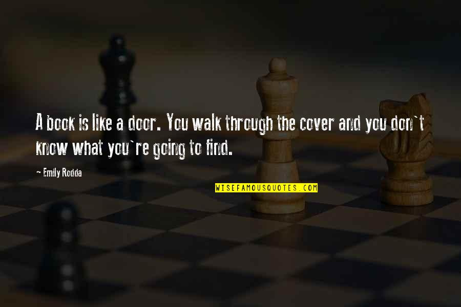 It Hurt Because It Mattered Quotes By Emily Rodda: A book is like a door. You walk It Hurt Because It Mattered Quotes By Emily Rodda: A book is like a door. You walk