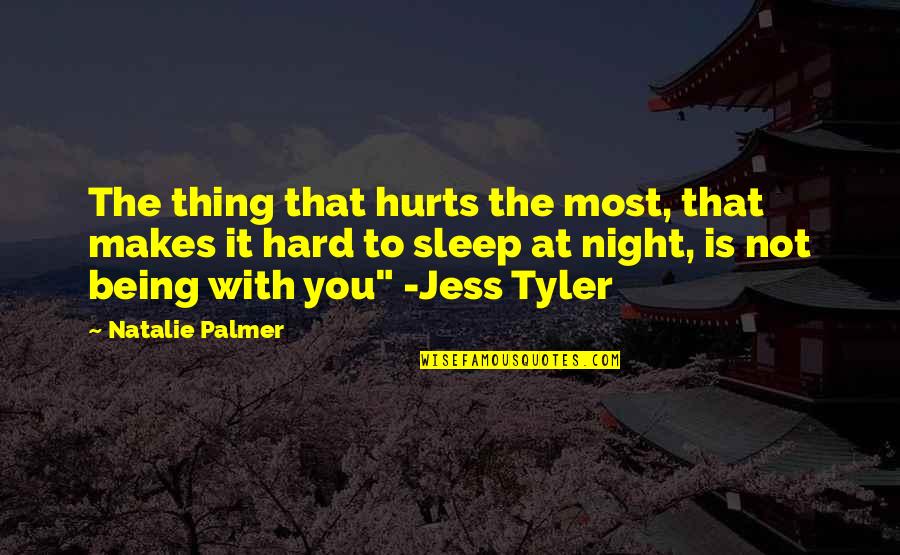 It Hurts The Most Quotes By Natalie Palmer: The thing that hurts the most, that makes