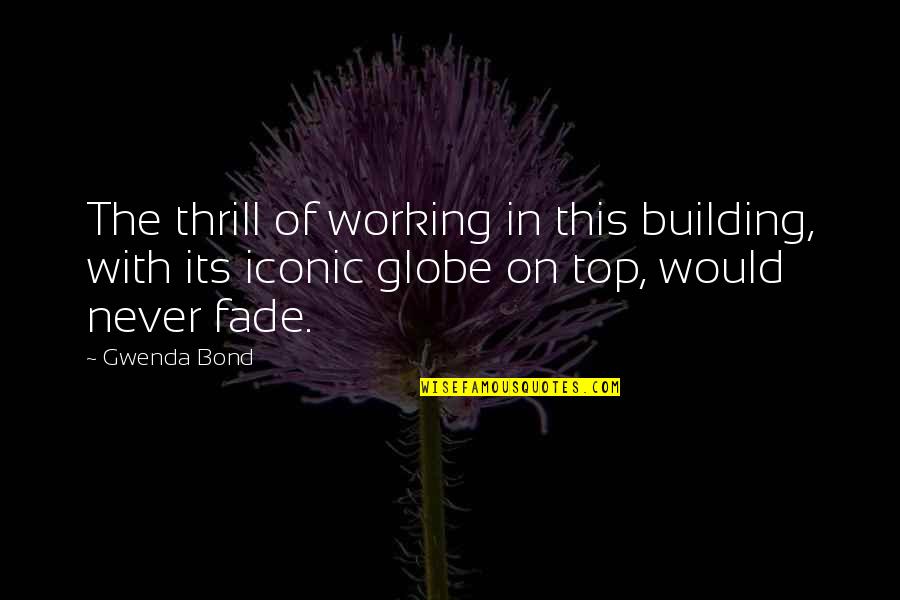 It Iconic Quotes By Gwenda Bond: The thrill of working in this building, with