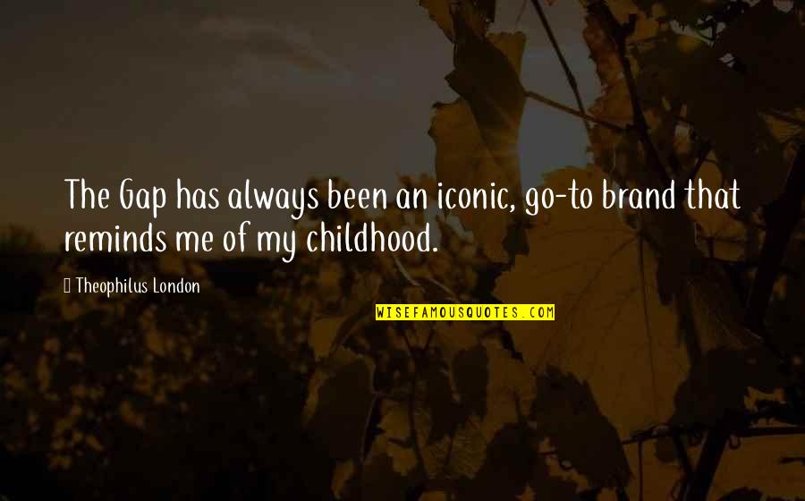 It Iconic Quotes By Theophilus London: The Gap has always been an iconic, go-to
