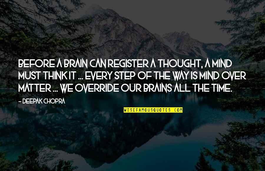 It Is All Over Quotes By Deepak Chopra: Before a brain can register a thought, a