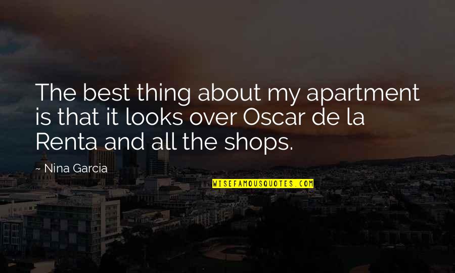 It Is All Over Quotes By Nina Garcia: The best thing about my apartment is that
