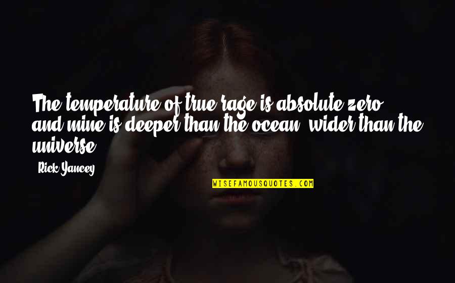 It Is Both A Blessing And A Curse Quote Quotes By Rick Yancey: The temperature of true rage is absolute zero, It Is Both A Blessing And A Curse Quote Quotes By Rick Yancey: The temperature of true rage is absolute zero,