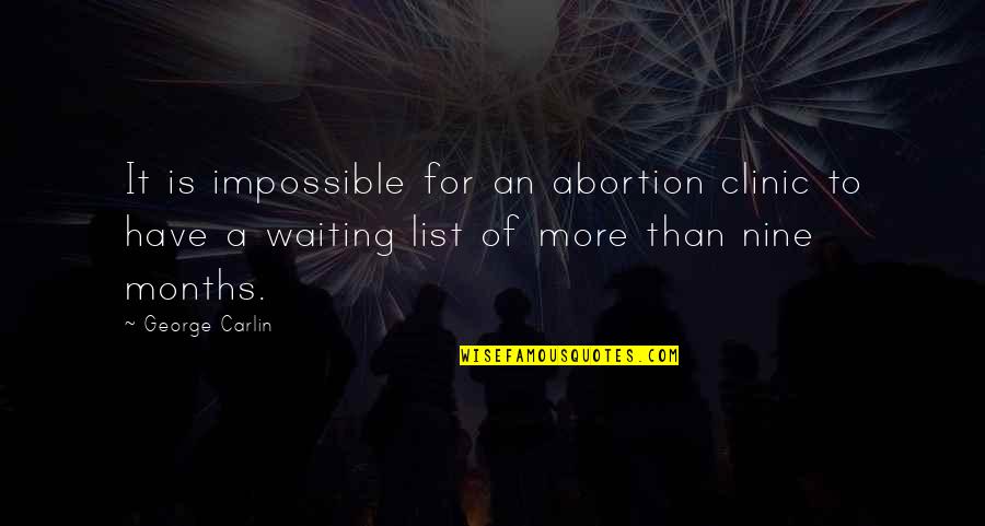 It Is Impossible Quotes By George Carlin: It is impossible for an abortion clinic to