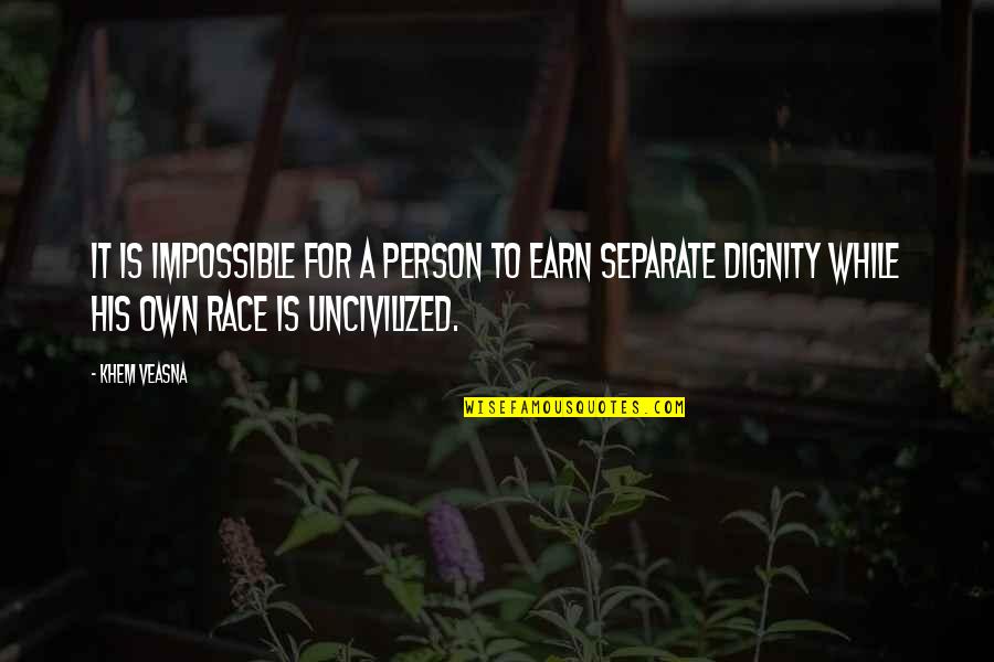It Is Impossible Quotes By Khem Veasna: It is impossible for a person to earn