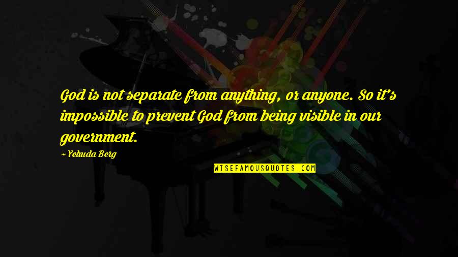 It Is Impossible Quotes By Yehuda Berg: God is not separate from anything, or anyone.