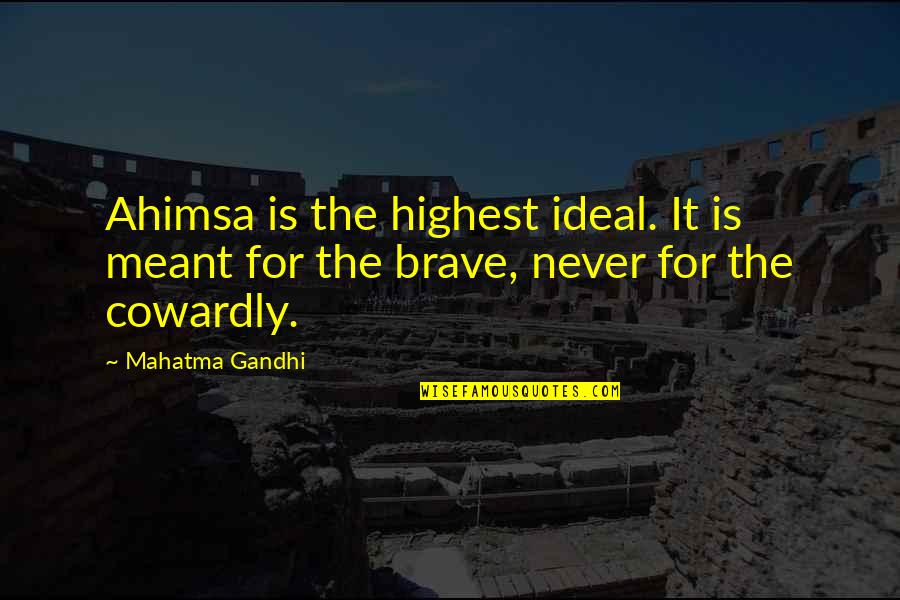 It Is Meant Quotes By Mahatma Gandhi: Ahimsa is the highest ideal. It is meant