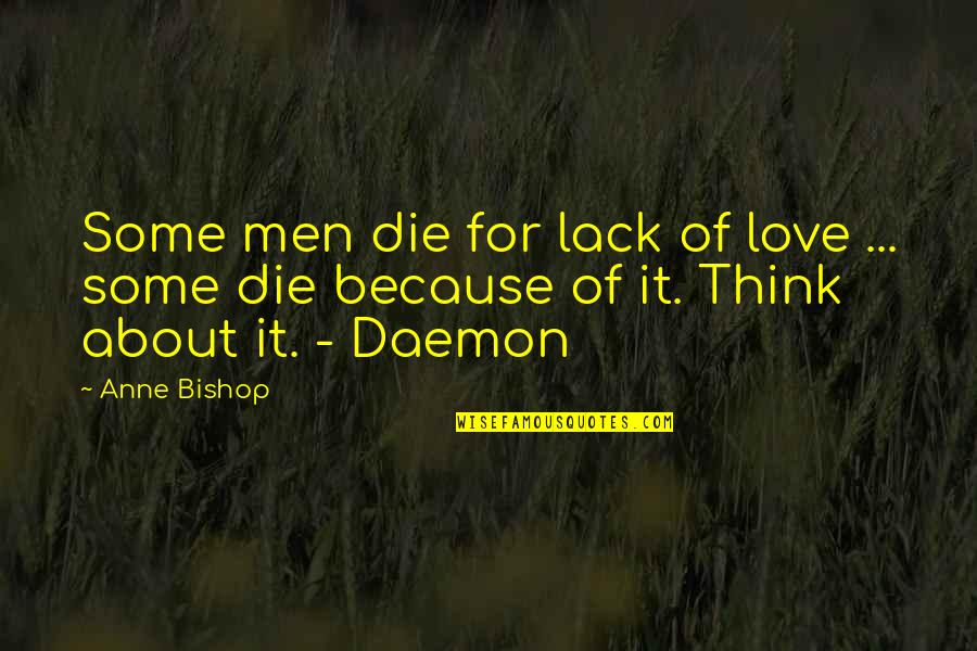 It Is Not A Lack Of Love Quotes By Anne Bishop: Some men die for lack of love ...