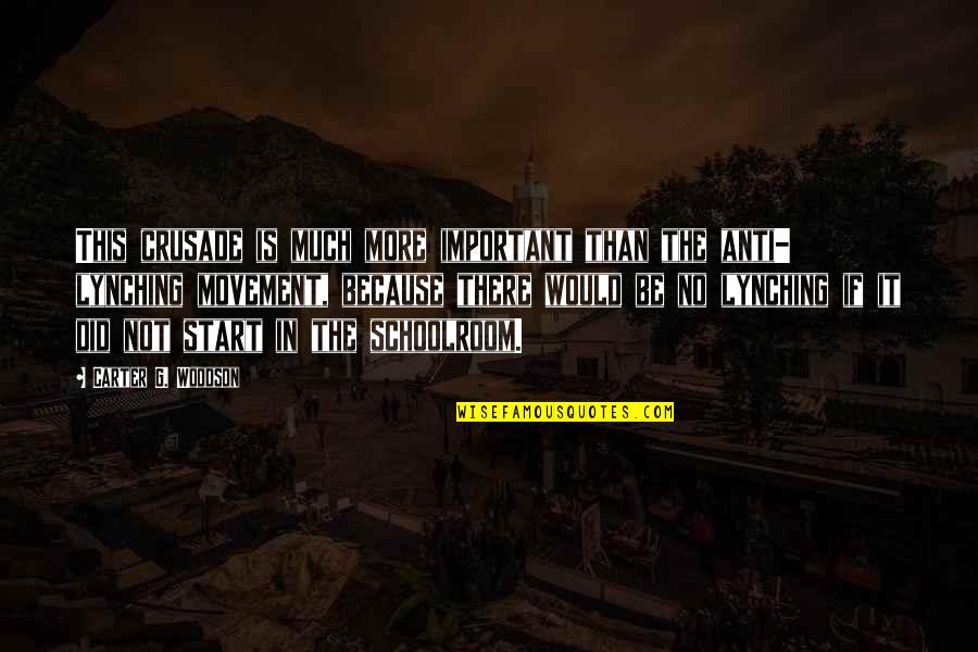 It Is Not Important Quotes By Carter G. Woodson: This crusade is much more important than the It Is Not Important Quotes By Carter G. Woodson: This crusade is much more important than the
