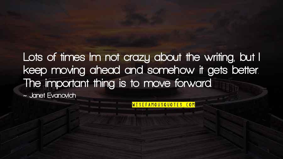 It Is Not Important Quotes By Janet Evanovich: Lots of times I'm not crazy about the It Is Not Important Quotes By Janet Evanovich: Lots of times I'm not crazy about the