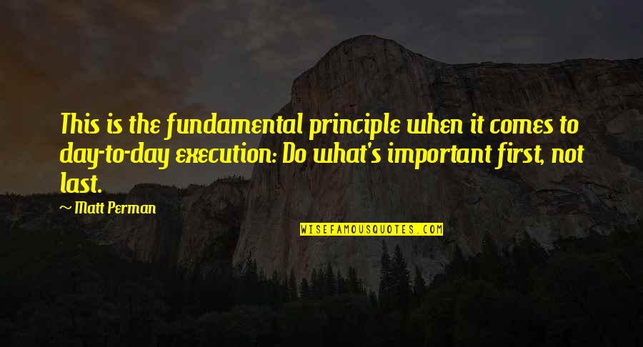 It Is Not Important Quotes By Matt Perman: This is the fundamental principle when it comes It Is Not Important Quotes By Matt Perman: This is the fundamental principle when it comes