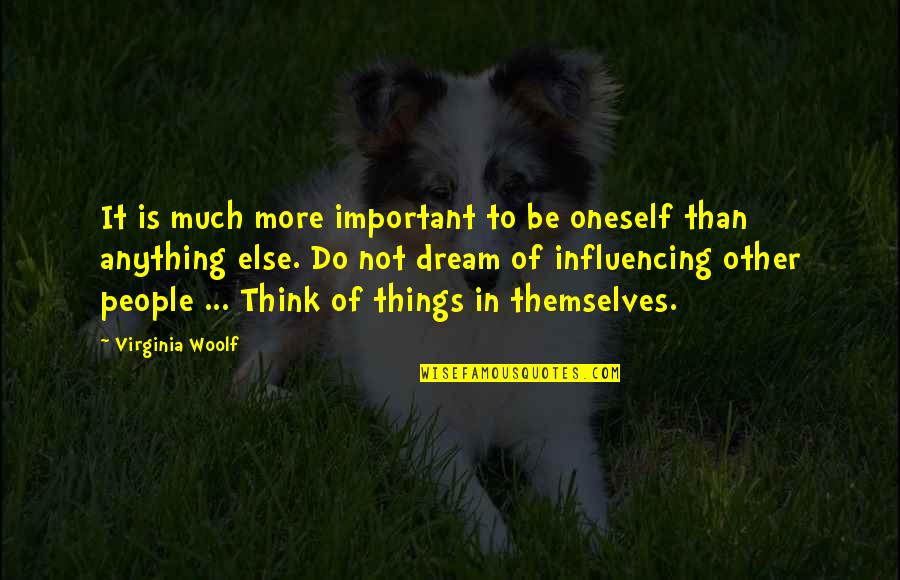 It Is Not Important Quotes By Virginia Woolf: It is much more important to be oneself It Is Not Important Quotes By Virginia Woolf: It is much more important to be oneself