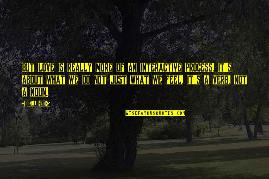 It Is Not Love Quotes By Bell Hooks: But love is really more of an interactive