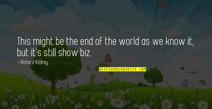 It Is Not The End Of The World Quotes By Richard Kadrey: This might be the end of the world