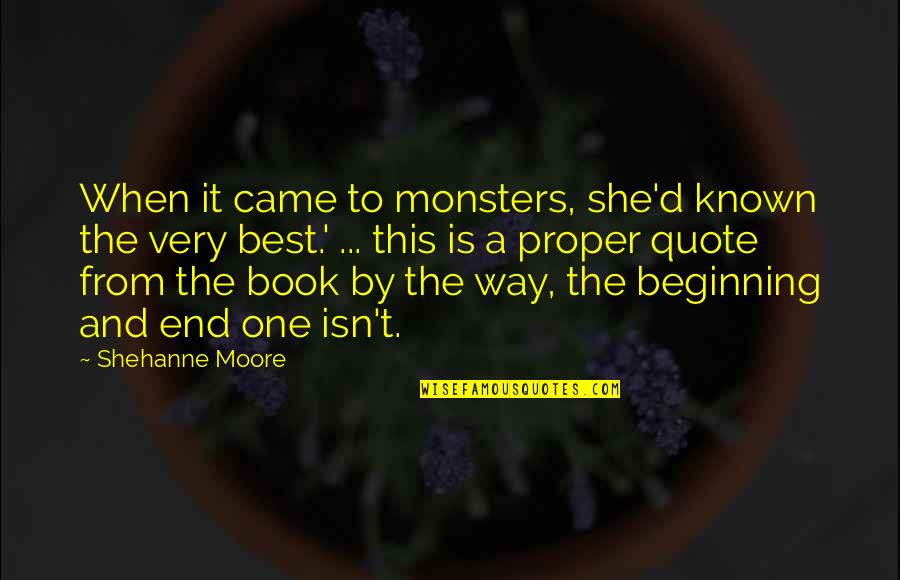 It Is Not The End Quote Quotes By Shehanne Moore: When it came to monsters, she'd known the