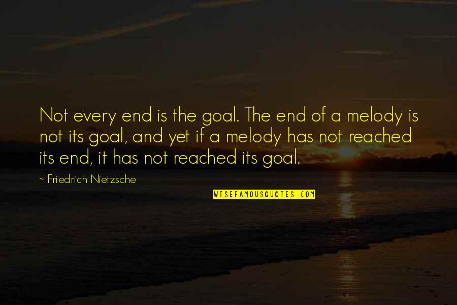 It Is Not The End Quotes By Friedrich Nietzsche: Not every end is the goal. The end