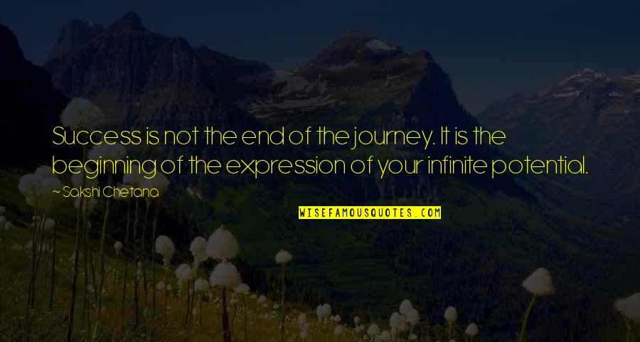 It Is Not The End Quotes By Sakshi Chetana: Success is not the end of the journey.