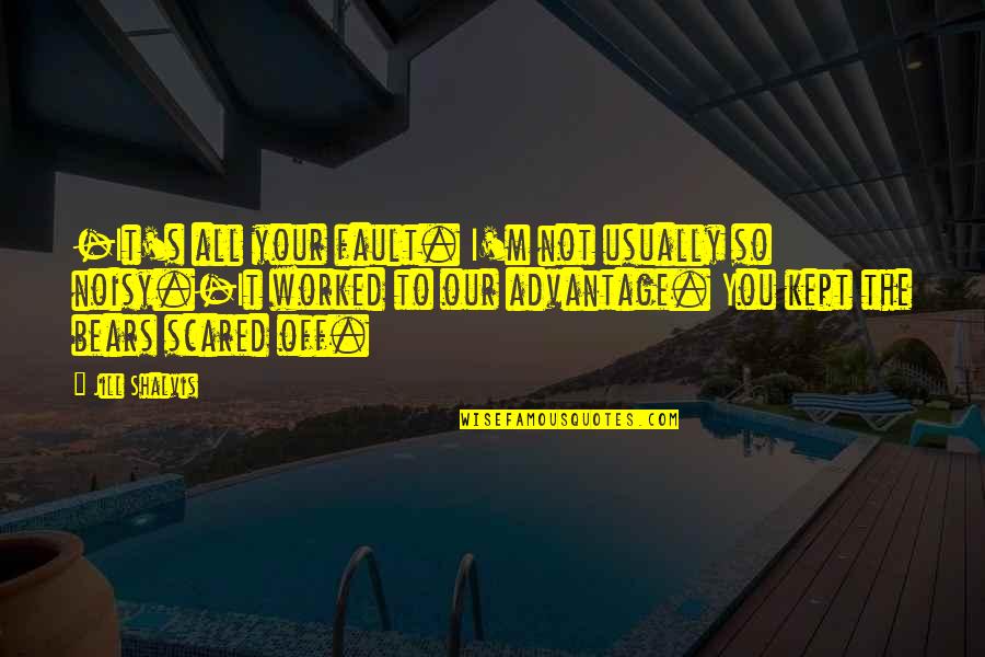 It Is Not Your Fault Quotes By Jill Shalvis: -It's all your fault. I'm not usually so It Is Not Your Fault Quotes By Jill Shalvis: -It's all your fault. I'm not usually so