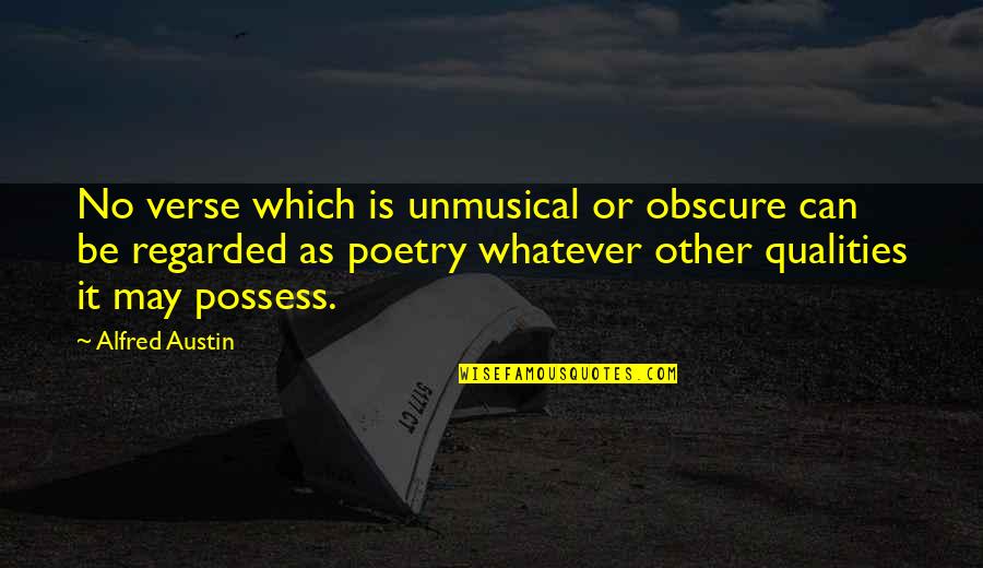 It Is Poetry Quotes By Alfred Austin: No verse which is unmusical or obscure can It Is Poetry Quotes By Alfred Austin: No verse which is unmusical or obscure can