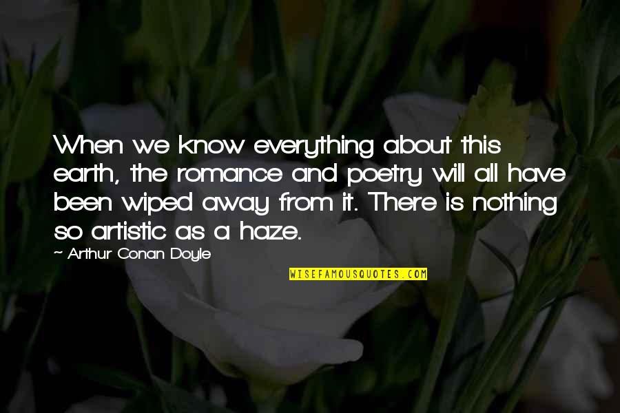 It Is Poetry Quotes By Arthur Conan Doyle: When we know everything about this earth, the It Is Poetry Quotes By Arthur Conan Doyle: When we know everything about this earth, the