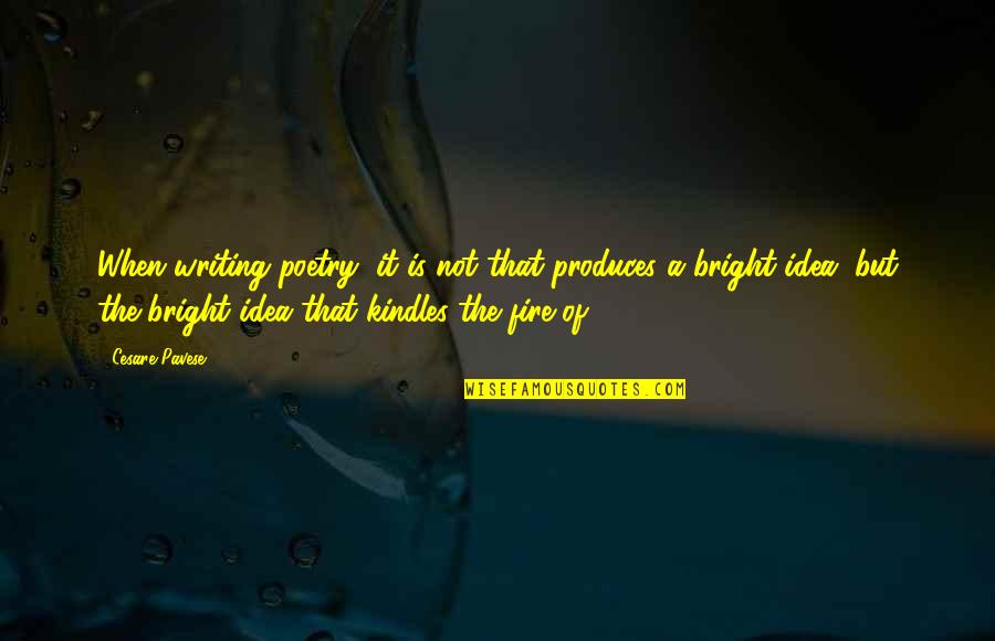 It Is Poetry Quotes By Cesare Pavese: When writing poetry, it is not that produces It Is Poetry Quotes By Cesare Pavese: When writing poetry, it is not that produces