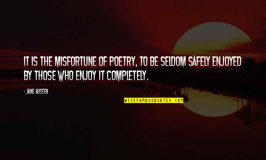 It Is Poetry Quotes By Jane Austen: It is the misfortune of poetry, to be It Is Poetry Quotes By Jane Austen: It is the misfortune of poetry, to be
