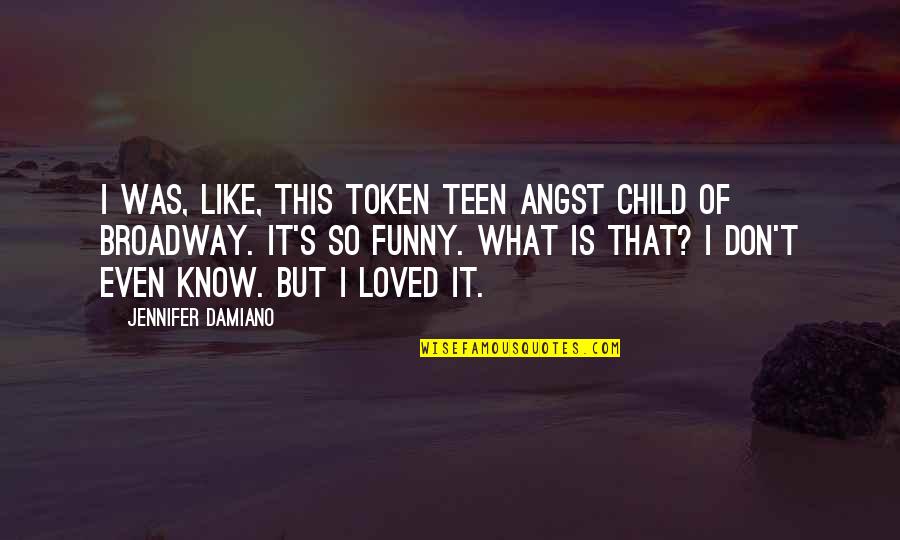It Is So Funny Quotes By Jennifer Damiano: I was, like, this token teen angst child