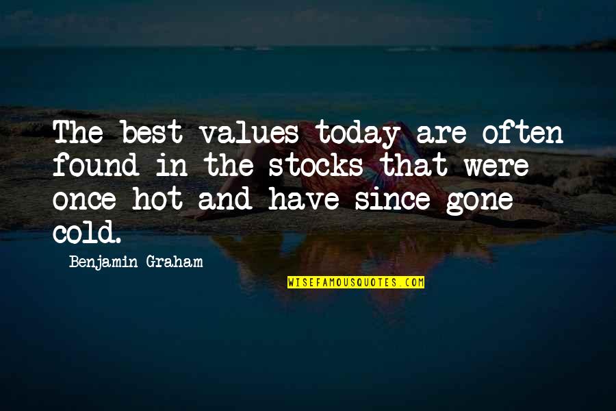 It Is So Hot Today Quotes By Benjamin Graham: The best values today are often found in