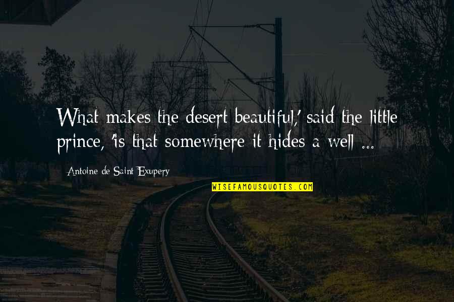 It Is Well Inspirational Quotes By Antoine De Saint-Exupery: What makes the desert beautiful,' said the little